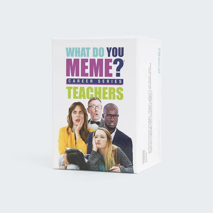 What Do You Meme? Career Series: Teachers 3 What Do You Meme? Career Series: Teachers